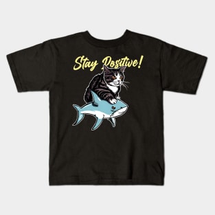 Stay Positive ! Funny Cat ride shark Kids T-Shirt